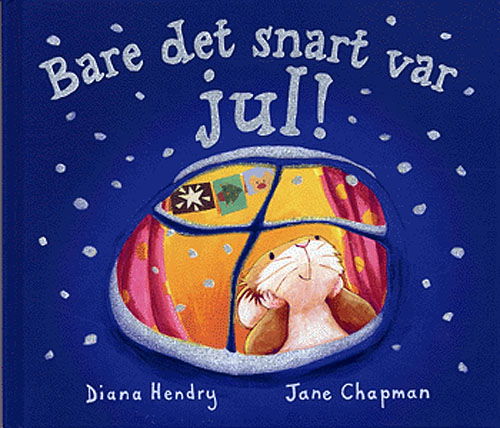 Cover for Diana Hendry · Bare det snart var jul! (Bound Book) [1st edition] (2005)