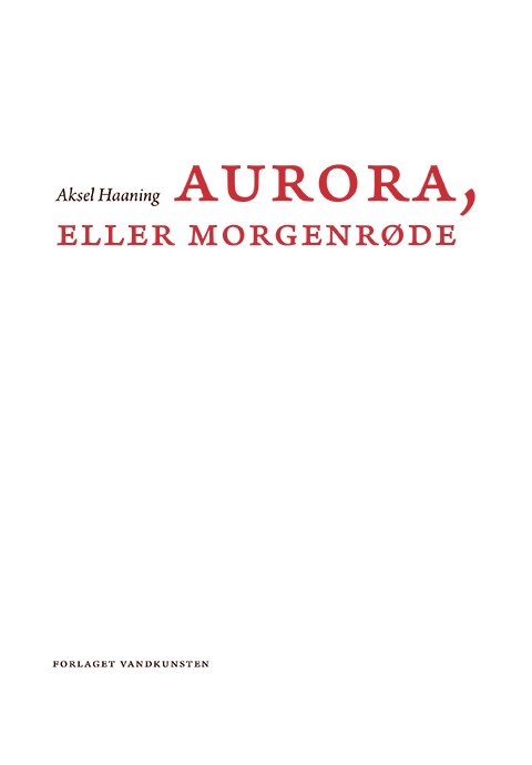 Cover for Aksel Haaning · Aurora, eller Morgenrøde (Sewn Spine Book) [1th edição] (2021)