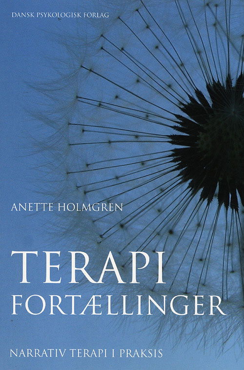 Terapifortællinger - Anette Holmgren - Kirjat - Dansk Psykologisk Forlag - 9788777065392 - perjantai 27. kesäkuuta 2008