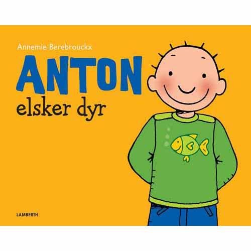 Anton elsker dyr - Annemie Berebrouckx - Bøger - Lamberth - 9788778688392 - 16. februar 2015