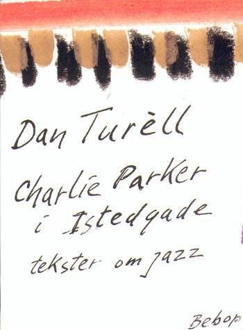 Cover for Dan Turèll · Charlie Parker i Istedgade (Sewn Spine Book) [1º edição] (2006)