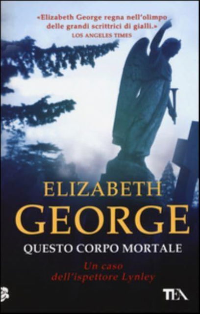 Questo corpo mortale - Elizabeth George - Books - TEA - 9788850238392 - February 19, 2015