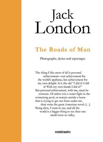 Jack London : The Paths Men Take: Photographs, journals and reportages - In Parole - Jack London - Bücher - Contrasto - 9788869656392 - 25. April 2016