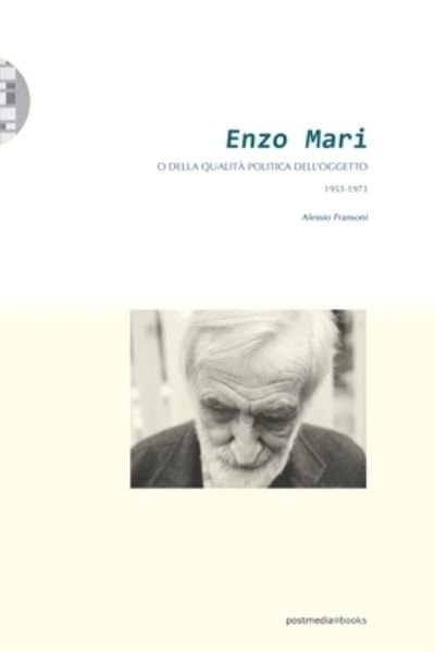 Cover for Alessio Fransoni · Enzo Mari o della qualita politica dell'oggetto (1953-1973) (Paperback Book) (2019)