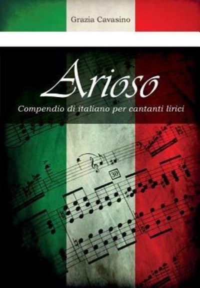 Cover for Grazia Cavasino · Arioso. Compendio di italiano per cantanti lirici (Pocketbok) (2015)