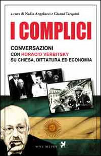 Cover for Horacio Verbitsky · I Complici. Conversazioni Con Horacio Verbitsky Su Chiesa, Dittatura Ed Economia (Book)