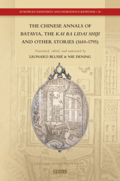 Cover for Leonard Blussé · The Chinese Annals of Batavia, the Kai Ba Lidai Shiji and Other Stories (1610-1795) (Hardcover Book) (2018)