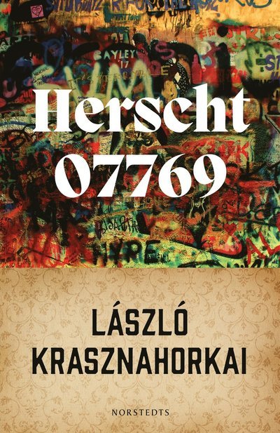 Herscht 07769 - László Krasznahorkai - Bøger - Norstedts Förlag - 9789113127392 - 30. november 2023