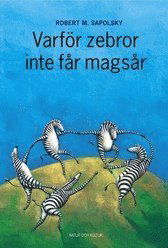 Cover for Robert M Sapolsky · Varför zebror inte får magsår : Om stress, stressrelaterade sjukdomar och k (Inbunden Bok) (2003)