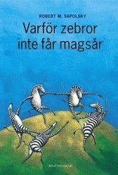 Cover for Robert M Sapolsky · Varför zebror inte får magsår : Om stress, stressrelaterade sjukdomar och k (Bound Book) (2003)