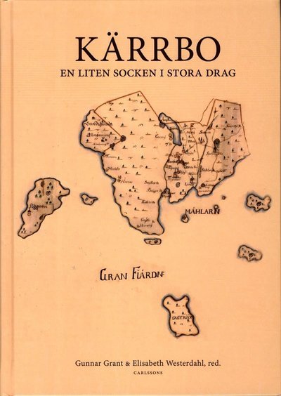 Grant Gunnar (red.) · Kärrbo : en liten socken i stora drag (Indbundet Bog) (2014)
