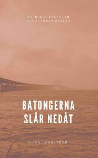 Cover for Lundström · Batongerna slår nedåt (Book) (2016)