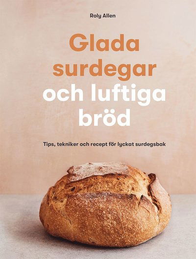 Cover for Roly Allen · Glada surdegar och luftiga bröd (Bound Book) (2022)