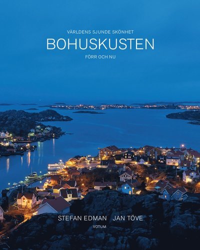 Edman Stefan · Bohuskusten förr och nu : världens sjunde skönhet (Indbundet Bog) (2018)