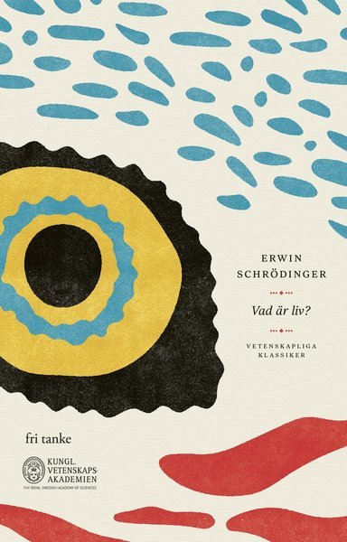 Cover for Erwin Schrödinger · Vetenskapens klassiker: Vad är liv? : ett fysikaliskt perspektiv på den levande cellen (Bound Book) (2019)