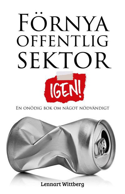 Cover for Lennart Wittberg · Förnya offentlig sektor : igen! (Paperback Book) (2021)