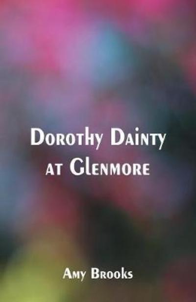 Cover for Amy Brooks · Dorothy Dainty at Glenmore (Paperback Book) (2018)