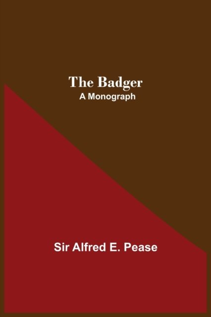 Cover for Sir Alfred E Pease · The Badger (Paperback Bog) (2021)