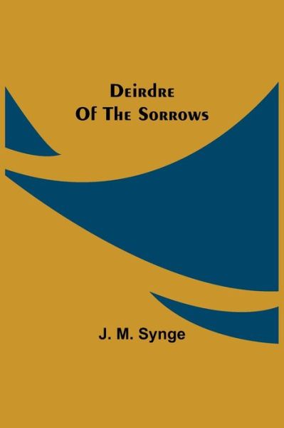 Cover for J M Synge · Deirdre Of The Sorrows (Paperback Book) (2021)