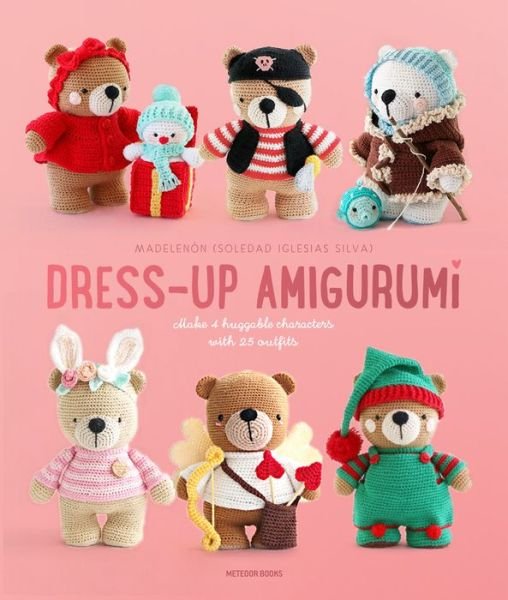 Soledad Iglesias Silva · Dress-Up Amigurumi: Make 4 Huggable Characters with 25 Outfits (Taschenbuch) (2021)