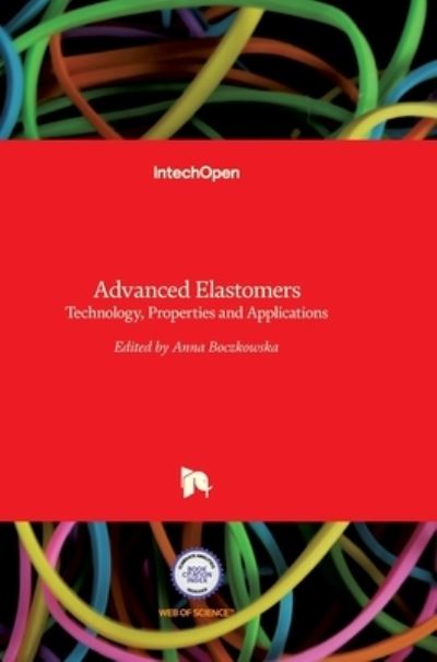 Cover for Anna Boczkowska · Advanced Elastomers: Technology, Properties and Applications (Hardcover Book) (2012)