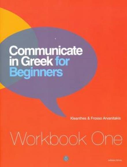 Cover for Kleanthes Arvanitakis · Communicate in Greek for Beginners: Workbook 1 - Communicate in Greek (Paperback Book) (2010)