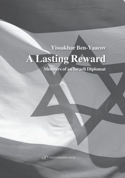 Cover for Yissakhar Ben-Yaacov · Lasting Reward: Memoirs of an Israeli Diplomat (Hardcover bog) (2012)
