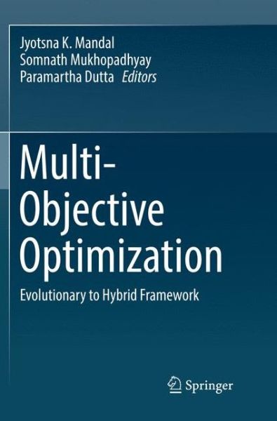 Multi-Objective Optimization: Evolutionary to Hybrid Framework - - Kirjat - Springer Verlag, Singapore - 9789811346392 - sunnuntai 23. joulukuuta 2018