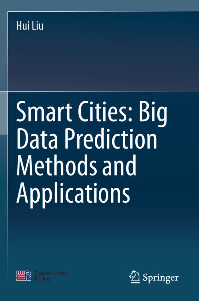 Cover for Hui Liu · Smart Cities: Big Data Prediction Methods and Applications (Paperback Book) [1st ed. 2020 edition] (2021)