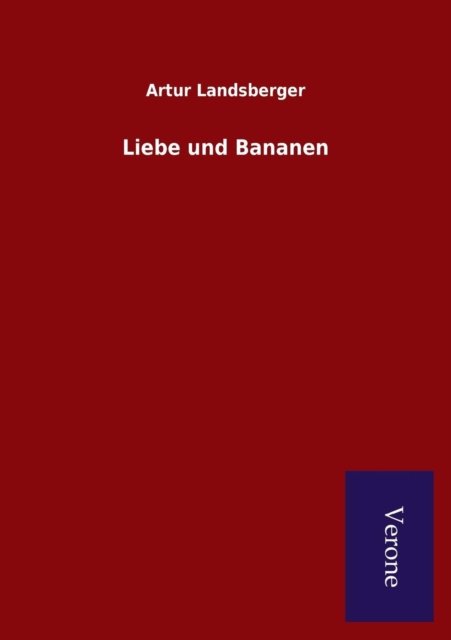 Liebe und Bananen - Artur Landsberger - Książki - Tp Verone Publishing - 9789925001392 - 7 kwietnia 2016