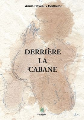 Cover for Annie Deveaux Berthelot · Derriere la cabane (Pocketbok) (2022)