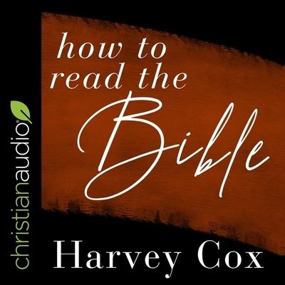 How to Read the Bible - Harvey Cox - Muzyka - Christianaudio - 9798200535392 - 25 lutego 2020