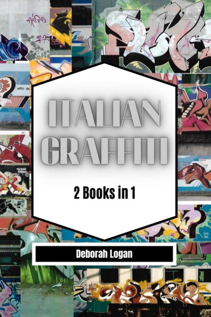 Italian Graffiti Volume 1/2: 2 Books in 1 - Deborah Logan - Libros - Blurb - 9798210589392 - 19 de mayo de 2023