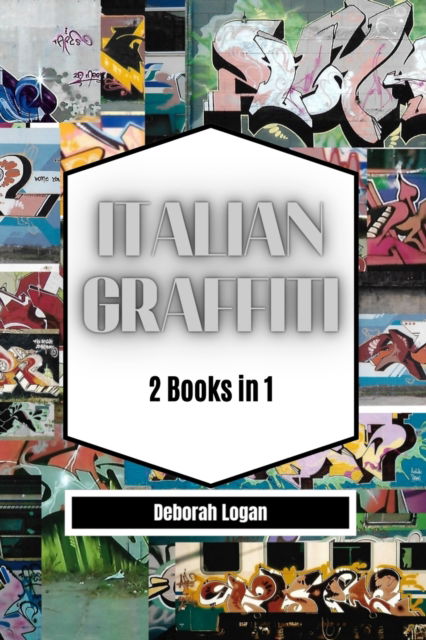 Italian Graffiti Volume 1/2: 2 Books in 1 - Deborah Logan - Kirjat - Blurb - 9798210589392 - perjantai 19. toukokuuta 2023