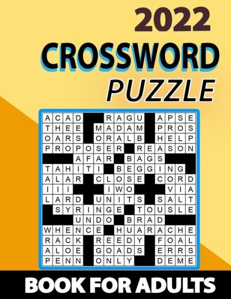 Cover for Ps Pappu Publishing · 2022 Crossword Puzzle Book For Adults: Large print, Medium level Puzzles, 2022 Crossword Puzzle Book For Puzzle Lovers Adults, Seniors, Men And Women With Solutions (Taschenbuch) (2022)