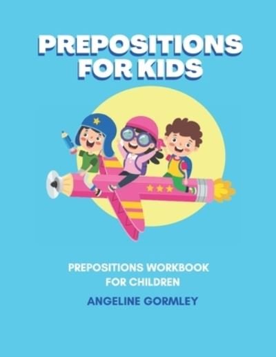 Cover for Gormley Angeline Gormley · Prepositions For Kids (Paperback Book) (2021)