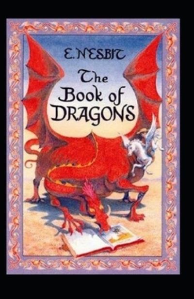 The Book of Dragons Annotated - Edith Nesbit - Książki - Independently Published - 9798460986392 - 20 sierpnia 2021