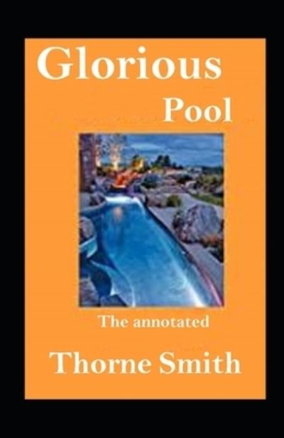 Cover for Thorne Smith · Glorious Pool, The annotated (Taschenbuch) (2021)