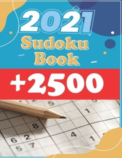 Cover for Sudoku Press · Sudoku Book + 2500: Vol 1 - The Biggest, Largest, Fattest, Thickest Sudoku Book on Earth for adults and kids with Solutions - Easy, Medium, Hard, Tons of Challenge for your Brain! (Paperback Book) (2021)