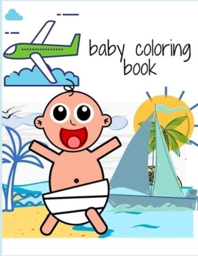 Cover for Med · Baby Coloring Book: My Best Toddler Coloring Book Colors, Trucks, Cars, And, Animals (Taschenbuch) (2021)