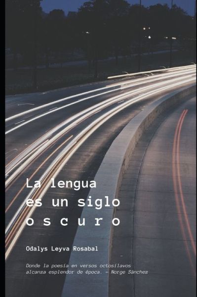 Cover for Odalys Leyva Rosabal · La lengua es un siglo oscuro (Pocketbok) (2021)