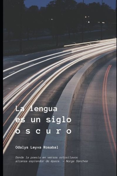 Cover for Odalys Leyva Rosabal · La lengua es un siglo oscuro (Paperback Bog) (2021)
