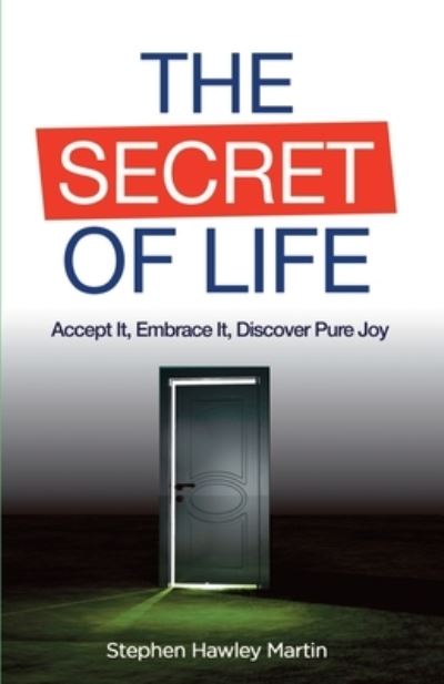 The Secret of Life - Stephen Hawley Martin - Books - Independently Published - 9798562464392 - November 10, 2020