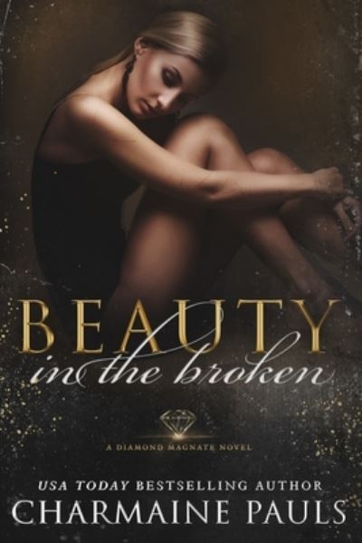 Cover for Charmaine Pauls · Beauty in the Broken: A Diamond Magnate Novel - The Diamond Magnate Collection (Paperback Book) (2019)