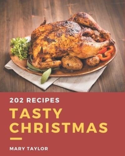 Cover for Mary Taylor · 202 Tasty Christmas Recipes (Paperback Bog) (2020)