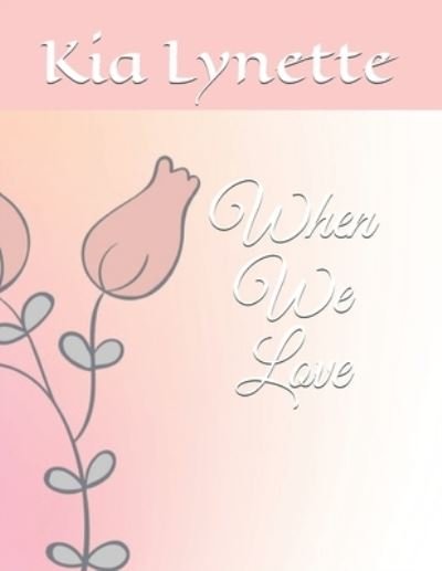 Cover for Kia Lynette · When We Love (Pocketbok) (2020)