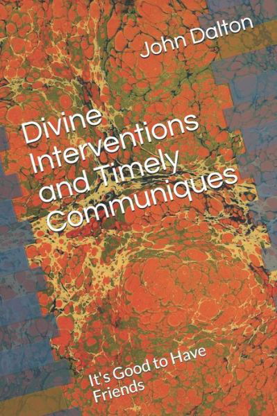 Cover for John Dalton · Divine Interventions and Timely Communiques: It's Good to Have Friends (Paperback Book) (2020)