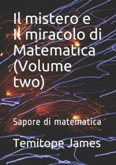 Il mistero e Il miracolo di Matematica (Volume two) - Temitope James - Boeken - Independently Published - 9798585052392 - 21 december 2020