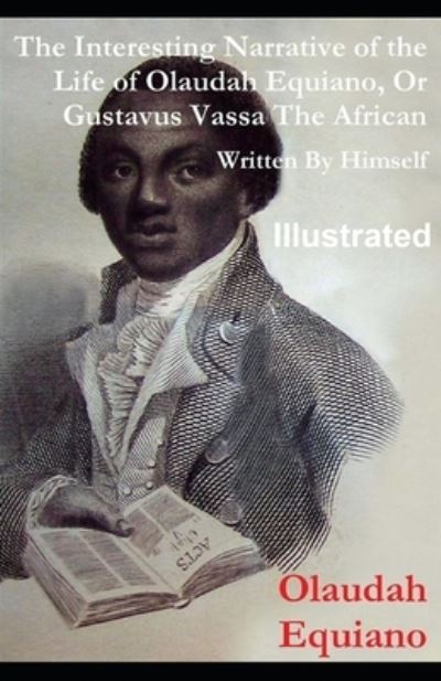 Cover for Olaudah Equiano · The Interesting Narrative of the Life of Olaudah Equiano, Or Gustavus Vassa, The African Illustrated (Paperback Book) (2021)