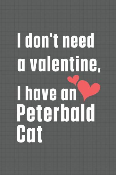 Cover for Bigtime Publications · I don't need a valentine, I have a Peterbald Cat (Paperback Book) (2020)